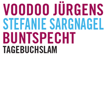 Unsere Künstler am 27.10. Voodoo Jürgens, Stefanie Sargnagel, Buntspecht, Tagebuchslam